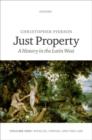 Image for Just property  : a history in the Latin WestVolume one,: Wealth, virtue, and the law