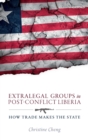Image for Extralegal groups in post-conflict Liberia  : how trade makes the state
