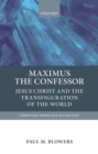 Image for Maximus the Confessor  : Jesus Christ and the transfiguration of the world