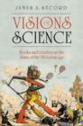 Image for Visions of science  : books and readers at the dawn of the Victorian age