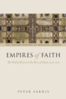 Image for Empires of faith  : the fall of Rome to the rise of Islam, 500-700