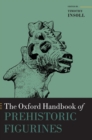Image for The Oxford Handbook of Prehistoric Figurines