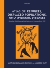 Image for Atlas of refugees, displaced populations, and epidemic diseases