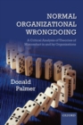 Image for Normal organizational wrongdoing  : a critical analysis of theories of misconduct in and by organizations