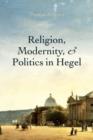 Image for Religion, Modernity, and Politics in Hegel