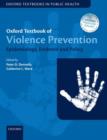 Image for Oxford textbook of violence prevention  : epidemiology, evidence, and policy
