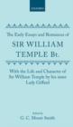 Image for The Early Essays and Romances of Sir William Temple Bt. with The Life and Character of Sir William Temple by his sister Lady Giffard