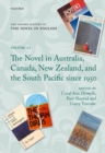 Image for The novel in Australia, Canada, New Zealand, and the South Pacific since 1950