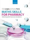 Image for Maths skills for pharmacy  : unlocking pharmaceutical calculations