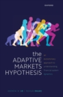 Image for The adaptive markets hypothesis  : an evolutionary approach to understanding financial system dynamics