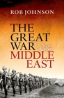Image for The Great War &amp; the Middle East  : a strategic study