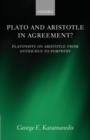 Image for Plato and Aristotle in agreement?  : Platonists on Aristotle from Antiochus to Porphyry