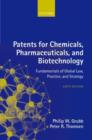 Image for Patents for chemicals, pharmaceuticals and biotechnology  : fundamentals of global law, practice, and strategy
