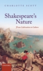 Image for Shakespeare&#39;s nature  : from cultivation to culture