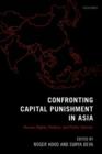 Image for Confronting capital punishment in Asia  : human rights, politics and public opinion
