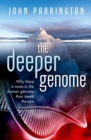 Image for The deeper genome  : why there is more to the human genome than meets the eye