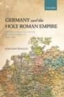 Image for Germany and the Holy Roman EmpireVolume 1,: From Maximilian I to the peace of Westphalia, 1493-1648
