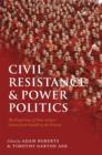 Image for Civil resistance and power politics  : the experience of non-violent action from Gandhi to the present