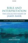 Image for Bible and interpretation  : the collected essays of James BarrVolume I,: Interpretation and theology