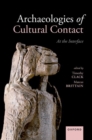 Image for Archaeologies of cultural contact  : at the interface