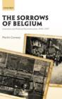 Image for The sorrows of Belgium  : liberation and political reconstruction, 1944-1947