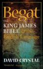 Image for Begat  : the King James bible and the English language