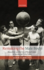 Image for Remaking the Male Body