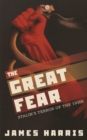 Image for The great fear  : Stalin&#39;s terror of the 1930s