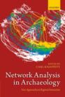 Image for Network analysis in archaeology  : new approaches to regional interaction
