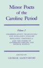 Image for Minor Poets of the Caroline Period: Volume I: Chamberlayne&#39;s Pharonnida and England&#39;s Jubilee, Benlowe&#39;s Theophila and the Poems of Katherine Philips and Patrick Hannay