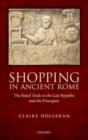 Image for Shopping in ancient Rome  : the retail trade in the late Republic and the principate