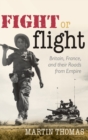 Image for Fight or flight  : Britain, France, and their roads from empire