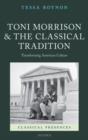 Image for Toni Morrison and the classical tradition  : transforming American culture