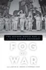 Image for Fog of war: the Second World War and the civil rights movement