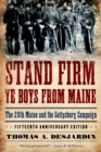 Image for Stand Firm Ye Boys from Maine: The 20th Maine and the Gettysburg Campaign