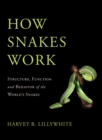 Image for How snakes work: structure, function and behavior of the world&#39;s snakes