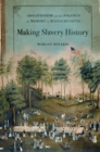 Image for Making slavery history: abolitionism and the politics of memory in Massachusetts