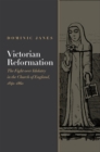 Image for Victorian reformation: the fight over idolatry in the Church of England, 1840-1860