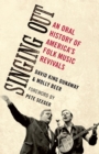 Image for Singing out: an oral history of America&#39;s folk music revivals
