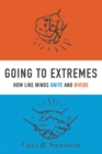 Image for Going to extremes: how like minds unite and divide