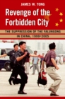 Image for Revenge of the Forbidden City: the suppression of the Falungong in China, 1999-2005