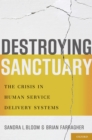 Image for Destroying sanctuary: the crisis in human service delivery systems
