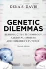 Image for Genetic Dilemmas: Reproductive Technology, Parental Choices, and Children&#39;s Futures