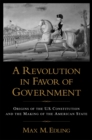 Image for A revolution in favor of government: origins of the U.S. Constitution and the making of the American state