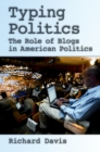 Image for Typing politics: the role of blogs in American politics