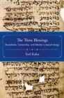 Image for The three blessings: boundaries, censorship, and identity in Jewish liturgy