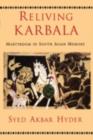 Image for Reliving Karbala: Martyrdom in South Asian Memory