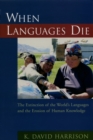 Image for When Languages Die: The Extinction of the World&#39;s Languages and the Erosion of Human Knowledge