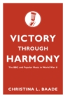 Image for Victory through harmony: the BBC and popular music in World War II