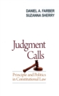 Image for Judgment calls: principle and politics in constitutional law